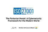 The Parkerian Hexad: A Cybersecurity Framework for the Modern World