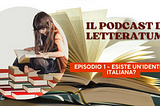 Podcast #1 — Esiste un’identità italiana?
