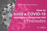 Build an emergency help bot with Coronavirus best practices in minutes