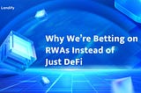 Why We’re Betting on RWAs Instead of Just DeFi