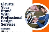 Elevate Your Brand With Professional Design Services