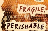 “Liquid, Fragile, Perishable” Book Cover