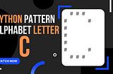 Python Tutorial: How to Create Alphabet Pattern C