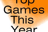 My Top Games of 2024 … So Far