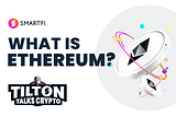 What Is Ethereum? —