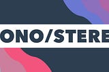 MONO/STEREO Newsletter