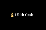 Lilith Cash Protocol Coming Soon…