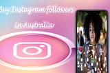 How to Buy Instagram Followers in Australia: 5 Cost-Effective Strategies