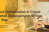 Cost Optimization in Cloud-Native Development: Where to Start?