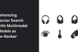 Enhancing Vector Search with Gemini as Multimodal Re-Ranker