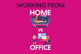Working From Home Vs The Office
