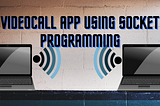 Videocall app using Opencv And Socket programming