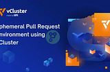 Ephemeral Pull Request environment using vCluster