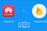 Authenticate your Firebase users with Huawei ID