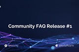 Community FAQ Release: Ep #1