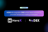 HERO X Integrates D8X White Label Solution to Provide Advanced Trading Strategies