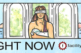 Illustration of a blindfolded woman before windows with the words “Right Now” and the Facility Theater log.