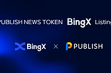 PUBLISH’s NEWS token to be listed on Singapore crypto exchange BingX