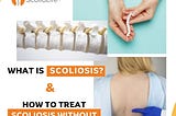 What is Scoliosis & How To Treat Scoliosis Without Surgery?,