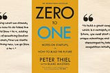 From Zero to One: Thinking Big and Unique by Peter Thiel