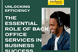 Unlocking Efficiency: The Essential Role of Back Office Services in Business Success