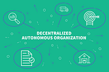 Decentralized Autonomous Organizations and Their Impact On Our World