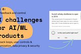 UX challenges for AI/ML products [2/3]: User Feedback & Control