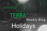 December 17th Weekly Terracoin Update — Holidays