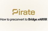 How to preconvert into Bridge.vARRR