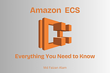 Amazon ECS: Everything You Need To Know