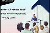 Find Your Perfect Voice: Book Keynote Speakers for Any Event