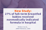 New Study: 27% of full-term breastfed babies received non-medically indicated formula in hospital