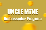 UncleMine Ambassadors program is here!