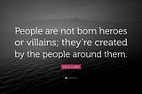 There Are No Villains or Heroes, Only People