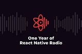 Celebrating one year of React Native Radio (Infinite Red edition)