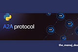 Meet Google A2A: The Protocol That will Revolutionize Multi-Agent AI Systems