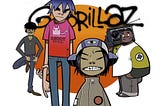 JUST WHAT YOU NEEDED: Gorillaz