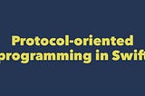 Is Protocol Oriented Swift Better than Object Oriented Swift?