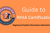 Master RHIA Certification: A Guide to Becoming a Registered Health Information Administrator