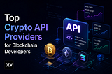 Top Crypto API Providers for Blockchain Developers