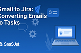 Gmail to Jira: Converting Emails to Tasks