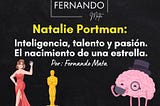 Natalie Portman: Inteligencia, Talento y Pasión. El Nacimiento de una Estrella.