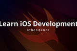 Learning Swift and iOS Development Part 11 : Inheritance