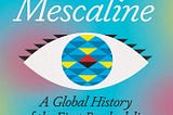 [DOWNLOAD]-Mescaline: A Global History of the First Psychedelic
