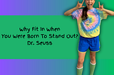 You Weren’t Made to Fit In
