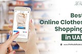 Best Online Clothes Shopping in UAE