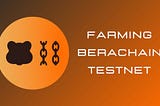 Farming Berachain Testnet