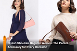 Stylish Shoulder Bags for Women: The Perfect Accessory for Every Occasion