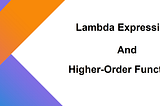 Kotlin: Lambda Expressions and Higher-Order Functions