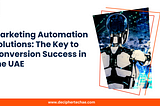 Marketing Automation Solutions: The Key to Conversion Success in the UAE